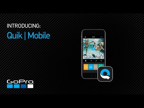 GoPro: Introducing Quik™ | Mobile